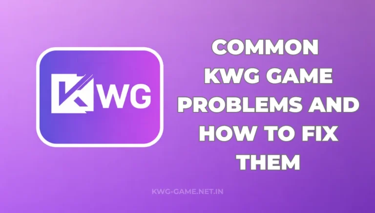 COMMON KWG GAME PROBLEMS AND HOW TO FIX TEM
