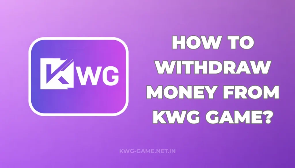 HOW TO WITHDRAW MONEY FROM KWG GAME?