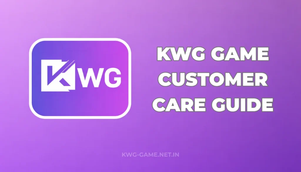KWG GAME CUSTOMER CARE GUIDE